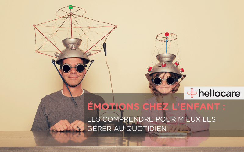 Gestion des émotions chez l'enfant : apprendre à les connaître, les accépter et les gérer