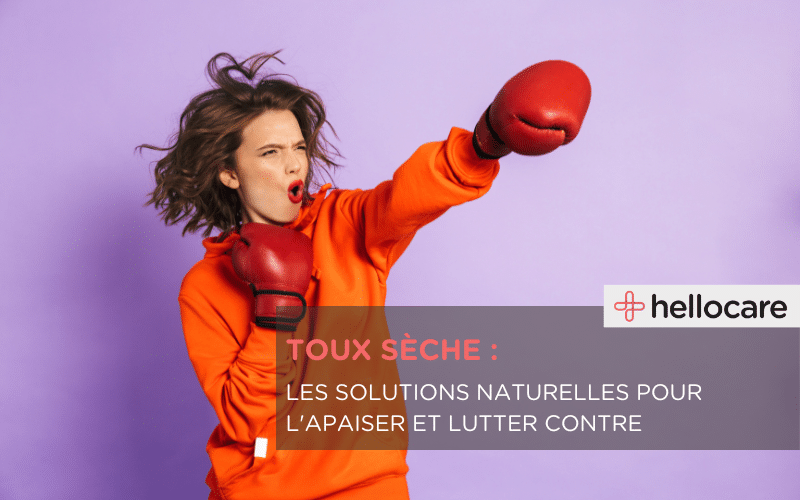 toux sèche : les solutions naturelles pour s'en débarasser