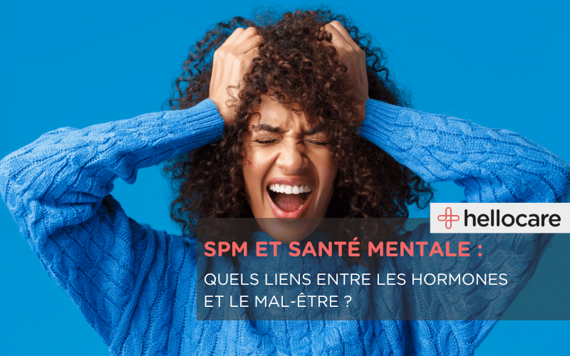 Syndrome prémenstruel et santé mentale : hormones et mal être sont-ils liés
