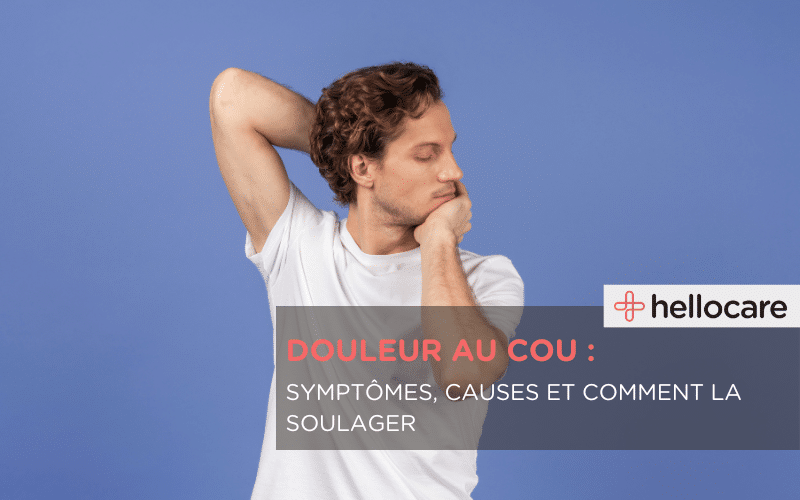 Entorse cervicale, torticolis... comment soulager une douleur au cou ?