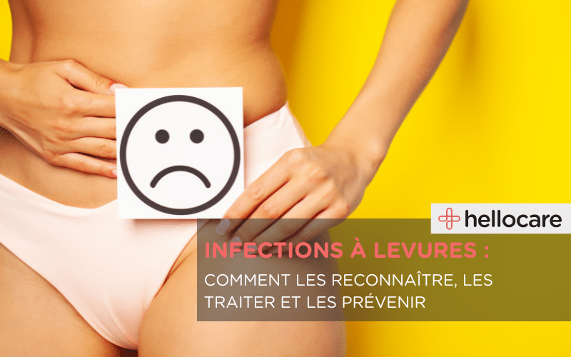Infection à levures : comment reconnaître et soigner ?