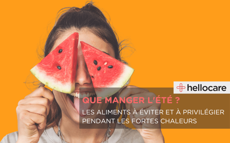 Que manger quand il fait chaud ? Les aliments à éviter et à privilégier pour passer l'été frais